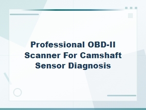 Professional Obd-Ii Scanner Camshaft Sensor Diagnosis Methods